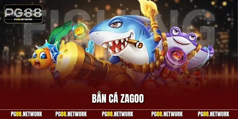 Bắn cá zagoo
