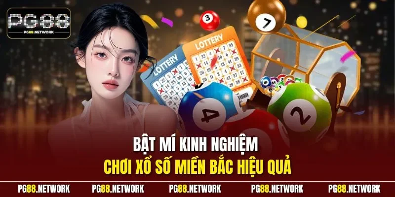 Bật mí kinh nghiệm chơi xổ số miền Bắc hiệu quả