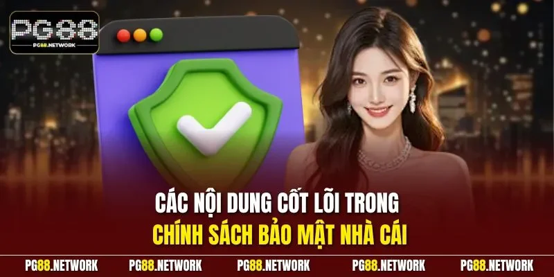 Các nội dung cốt lõi trong chính sách bảo mật nhà cái