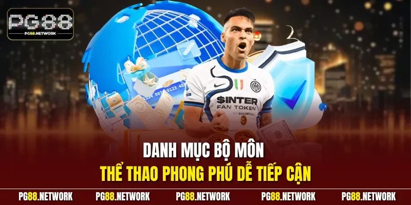 Danh mục bộ môn thể thao phong phú dễ tiếp cận