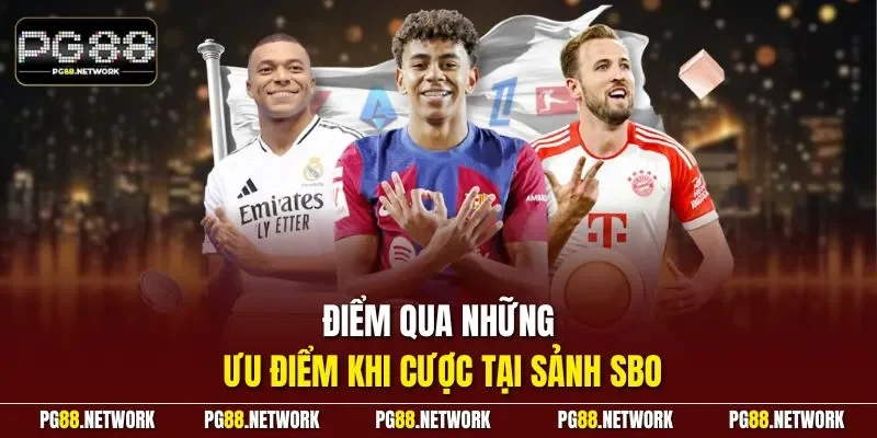 Điểm qua những ưu điểm khi cược tại sảnh SBO