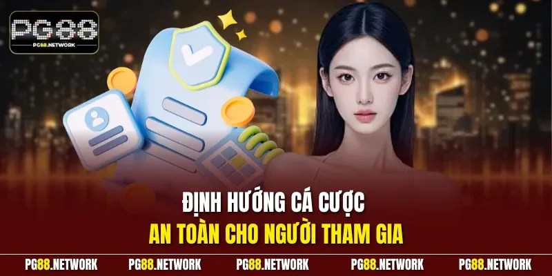 Định hướng cá cược an toàn cho người tham gia
