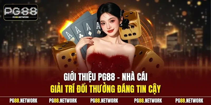 Giới thiệu PG88 - Nhà cái giải trí đổi thưởng đáng tin cậy