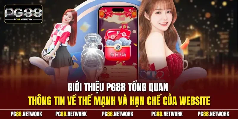Giới thiệu PG88 tổng quan thông tin về thế mạnh và hạn chế của website
