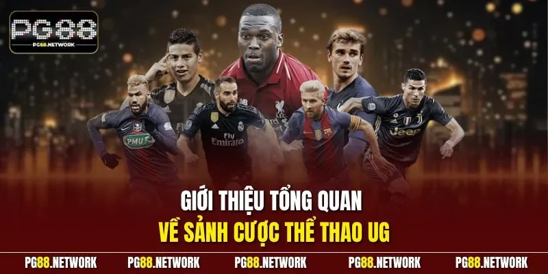 Giới thiệu tổng quan về sảnh cược thể thao UG