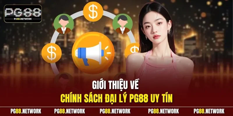 Giới thiệu về chính sách đại lý PG88 uy tín