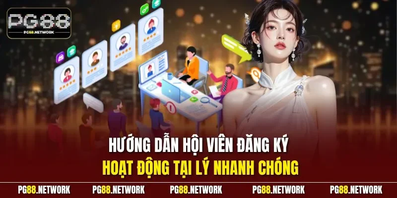 Hướng dẫn hội viên đăng ký hoạt động tại lý nhanh chóng
