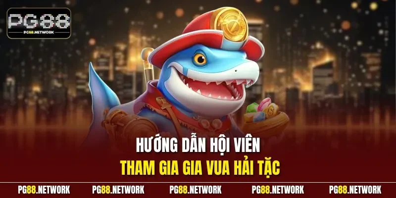 Hướng dẫn hội viên tham gia gia Vua Hải Tặc