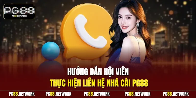 Hướng dẫn hội viên thực hiện liên hệ nhà cái PG88