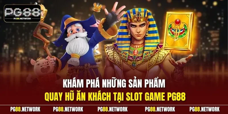 Khám phá những sản phẩm quay hũ ăn khách tại slot game PG88