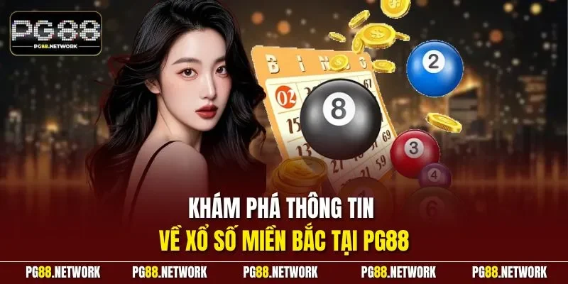 Khám phá thông tin về xổ số miền Bắc tại PG88