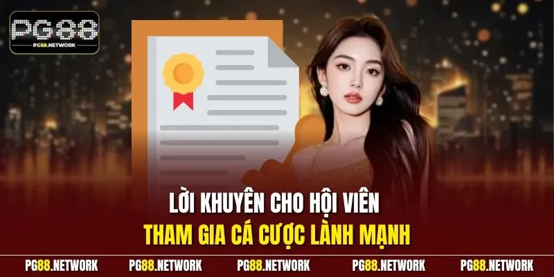 Lời khuyên cho hội viên tham gia cá cược lành mạnh