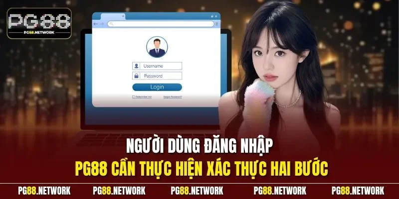 Người dùng đăng nhập PG88 cần thực hiện xác thực hai bước