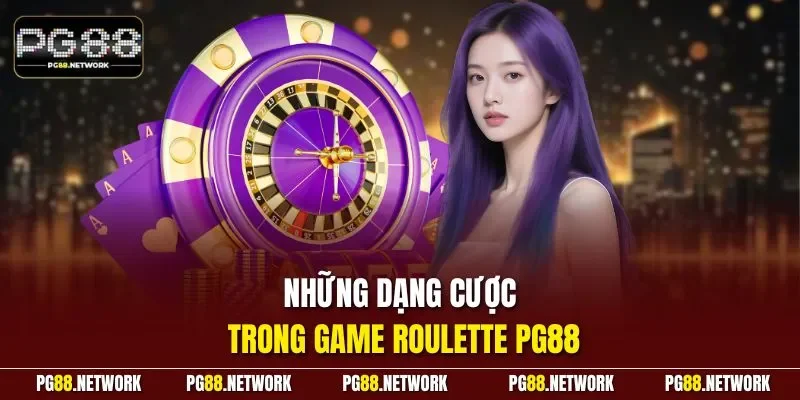 Những dạng cược trong game Roulette PG88