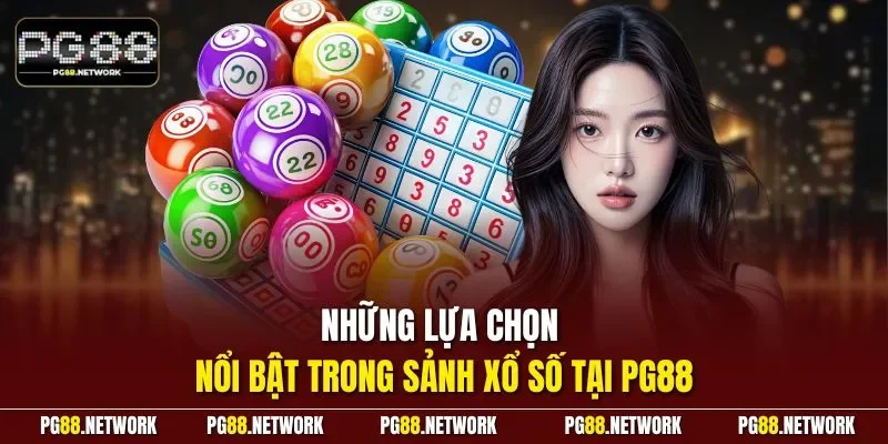 Những lựa chọn nổi bật trong sảnh xổ số tại PG88