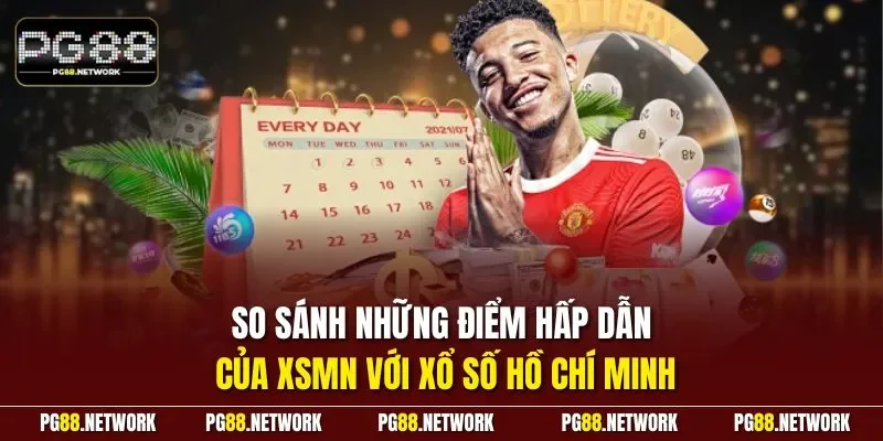 So sánh những điểm hấp dẫn của XSMN với xổ số Hồ Chí Minh