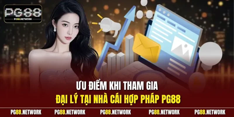 Ưu điểm khi tham gia đại lý tại nhà cái hợp pháp PG88